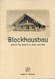  - Blockhausbau - ( Ralph E. Pfersich )